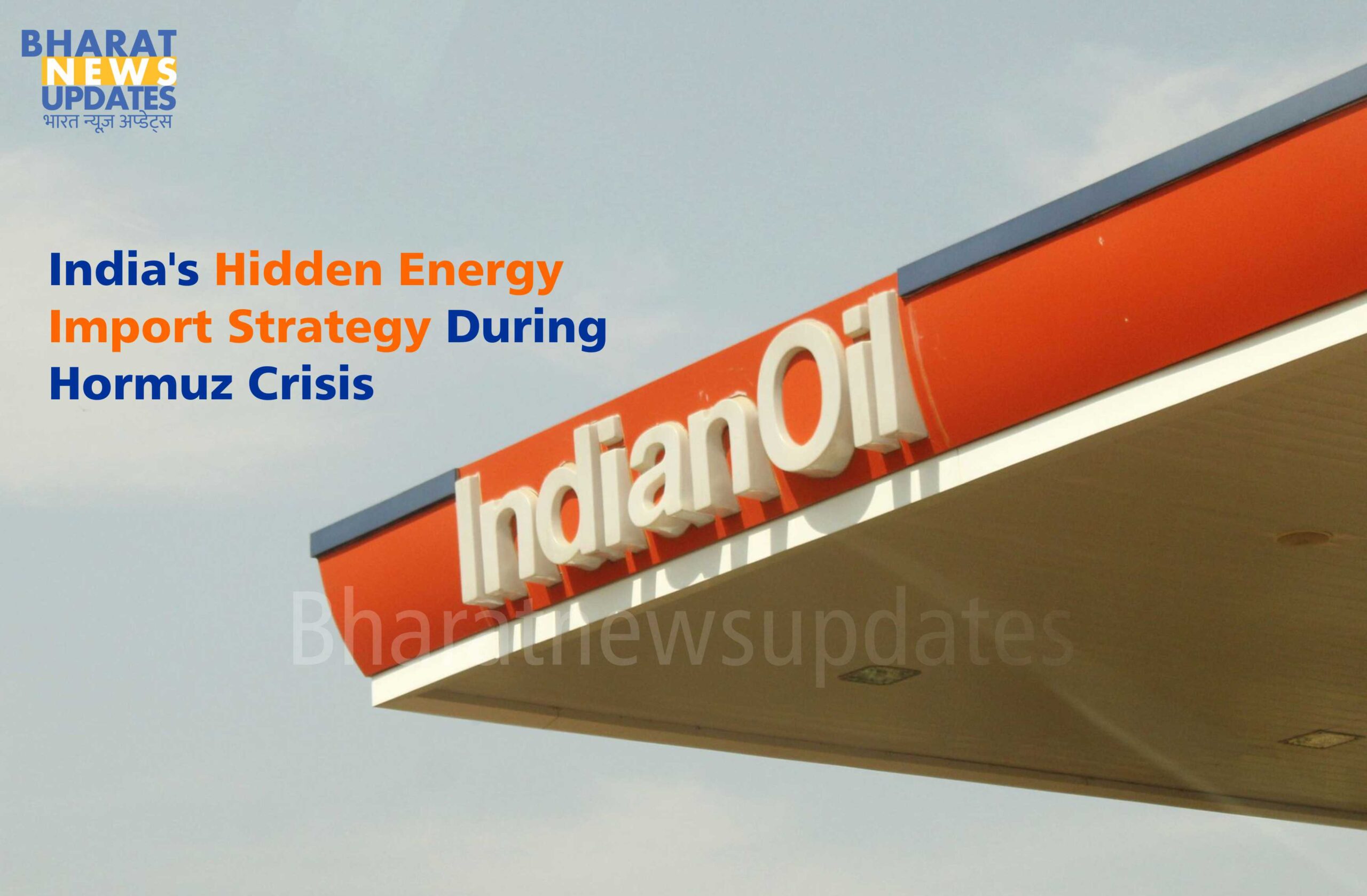 Bharatnewsupdates -Indias Hidden Energy Import Strategy During Hormuz Crisis Main