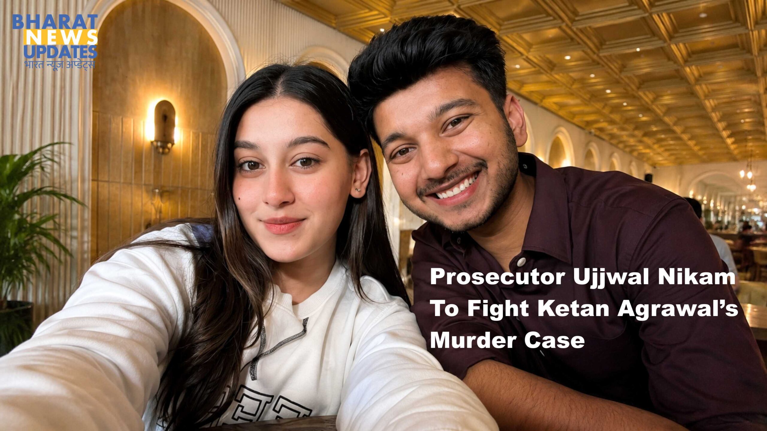 Bharatnewsupdates - Public Prosecutor Ujjwal Nikam To Fight Ketan Agrawal's Murder Case